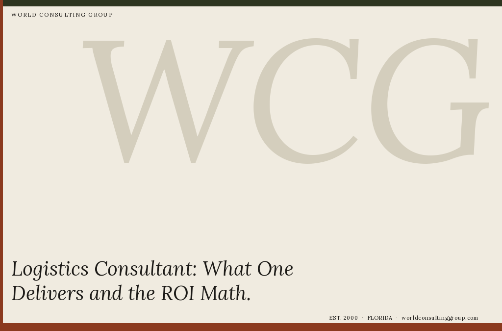 Logistics Consultant: What One Delivers and the ROI Math