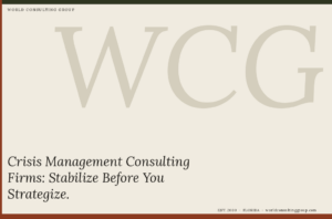 Crisis Management Consulting Firms: Stabilize Before You Strategize